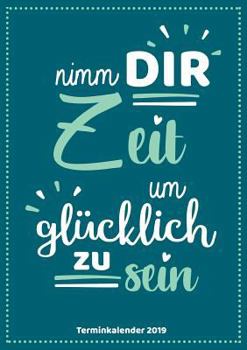 Paperback Der Terminkalender 2019 in A5 - Organisiere ab sofort deinen Alltag: Mit dem Terminplaner ist das notieren, planen und organisieren kinderleicht [German] Book