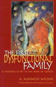 Paperback The First Dysfunctional Family: A Modern Guide to the Book of Genesis Book