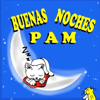 Paperback Buenas Noches Pam: Cuento para dormir - Un Libro Infantil Ilustrado [Spanish] Book