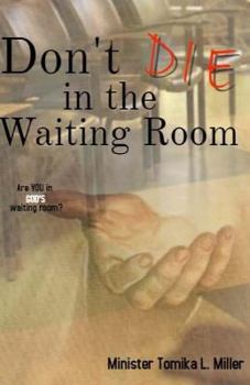 Don't Die In The Waiting Room