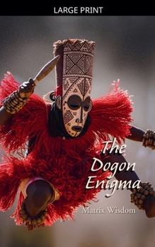 The Dogon Enigma (Matrix Wisdom Mysteries)