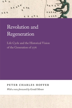 Revolution & Regeneration: Life Cycle & the Historical Vision of the Generation of 1776 - Book  of the Georgia Open History Library