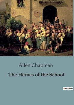 Paperback The Heroes of the School: The Adventures of the Darewell Chums Book