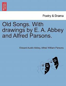 Paperback Old Songs. with Drawings by E. A. Abbey and Alfred Parsons. Book