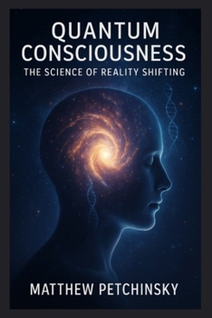 Paperback Quantum Consciousness: The Science of Reality Shifting Book
