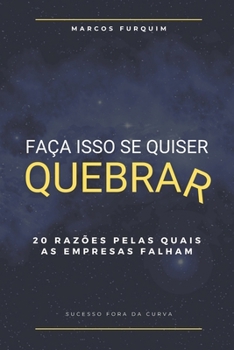Paperback Faça Isso Se Quiser Quebrar: 20 Razões Pelas Quais as Empresas Falham [Portuguese] [Large Print] Book