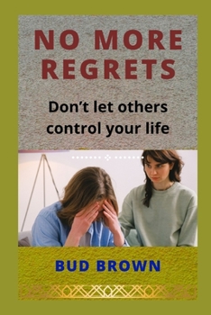 Paperback No More Regrets: Don't let others control your life Book