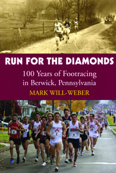 Paperback Run for the Diamonds: 100 Years of Footracing in Berwick, Pennsylvania Book