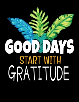 Paperback Good Days Start With Gratitude: Daily Planner 2020: Planner For Time Management & Productivity Book