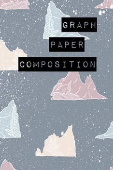 Paperback Graph Paper Composition Notebook: Graph Paper 6" x 9" Artic Iceberg Design Quad Ruled 4x4, Grid Paper for school student, office, kids Notebooks Book
