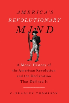 Paperback America's Revolutionary Mind: A Moral History of the American Revolution and the Declaration That Defined It Book
