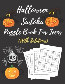 Paperback Halloween Sudoku Puzzle Book For Teens: Totally Awesome Ultimate Puzzle Challenge- Easy To Hard, Perfectly Logical Brain Games For Cleaver Kids- Puzzl Book