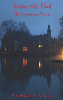 Dripping With Blood: The Executioners Mansion