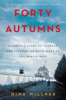 Paperback Forty Autumns: A Family's Story of Courage and Survival on Both Sides of the Berlin Wall Book