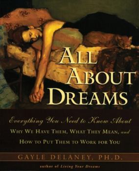 Paperback All about Dreams: Everything You Need to Know about *Why We Have Them *What They Mean *And How to Put Them to Work for You Book