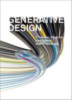 Hardcover Generative Design: Visualize, Program, and Create with Processing Book