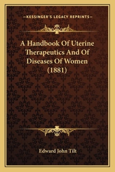 A Handbook of Uterine Therapeutics and of Diseases of Women