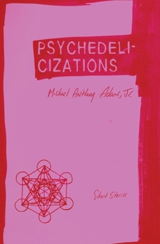 Paperback Psychedelicizations: Short Stories Book