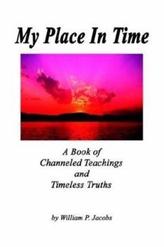 Paperback My Place In Time - A Book of Channeled Teachings and Timeless Truths Book