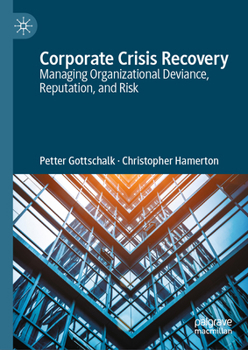 Hardcover Corporate Crisis Recovery: Managing Organizational Deviance, Reputation, and Risk Book