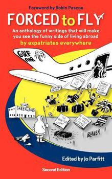 Forced to Fly - an anthology of writings that will make you see the funny side of living abroad