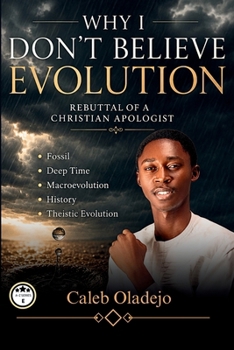 Paperback Why I Don't Believe Evolution: Rebuttal of a Christian Apologist Book