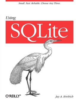 Paperback Using SQLite: Small. Fast. Reliable. Choose Any Three. Book