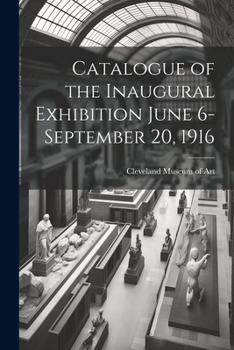 Paperback Catalogue of the Inaugural Exhibition June 6-September 20, 1916 Book