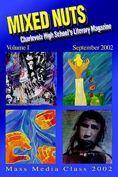 Paperback Mixed Nuts: Charlevoix High School's Literary MagazineVolume I Book