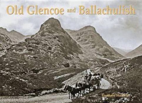 Paperback Old Glencoe and Ballachulish Book