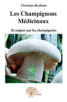 Paperback Les champignons médicinaux: Se soigner par les champignons [French] Book