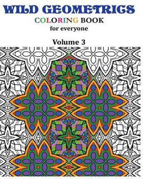 Paperback Wild Geometrics Coloring Book for Everyone: Wild Geometrics Vol.3 Book