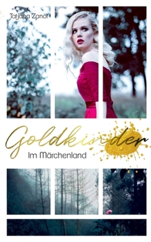 Goldkinder: Im Märchenland (German Edition) - Book #5 of the Goldkinder
