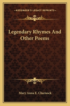 Legendary Rhymes, and Other Poems