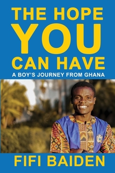 Paperback The Hope You Can Have: A Boy's Journey from Ghana Book