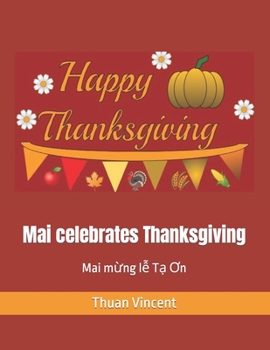 Paperback Mai celebrates Thanksgiving: Mai m&#7915;ng l&#7877; T&#7841; &#416;n Book