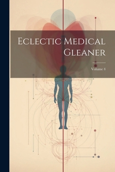 Paperback Eclectic Medical Gleaner; Volume 4 Book