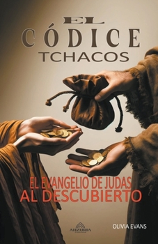 Paperback El Códice Tchacos - El Evangelio de Judas al Descubierto [Spanish] Book