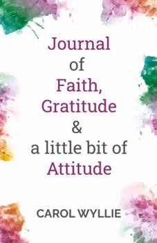 Paperback A Journal of Faith, Gratitude & a little bit of Attitude Book