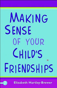 Paperback Making Sense of Your Child's Friendships. Elizabeth Hartley-Brewer Book