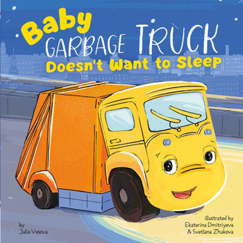 Hardcover Baby Garbage Truck Doesn't Want to Sleep Book