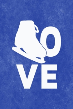 Love: All Purpose 6x9 Blank Lined Notebook Journal Way Better Than A Card Trendy Unique Gift Blue Velvet Ice Skating