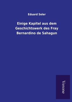 Paperback Einige Kapitel aus dem Geschichtswerk des Fray Bernardino de Sahagun [German] Book