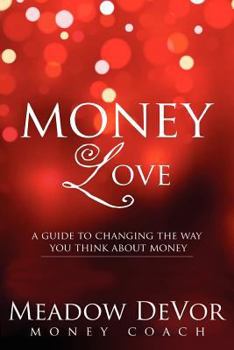 Paperback Money Love: A Guide to Changing the Way That You Think About Money Book