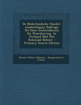 Paperback de Nederlandsche Handel-Maatschappij: Bijdrage Tot Hare Geschiedennis En Waardeering, in Verband Met Het Koloniaal Beheer - Primary Source Edition [Dutch] Book