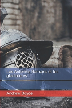 Paperback Les Antonins Romains et les gladiateurs [French] Book