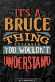 Paperback It's A Bruce Thing You Wouldn't Understand: Bruce Name Planner With Notebook Journal Calendar Personal Goals Password Manager & Much More, Perfect Gif Book