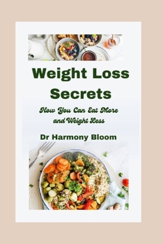 Paperback Weight Loss Secrets: How You Can Eat More and Weigh Less Book