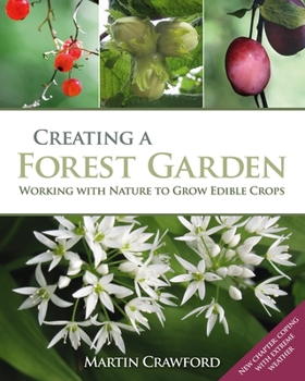 Paperback Creating a Forest Garden: Working with Nature to Grow Edible Crops Book
