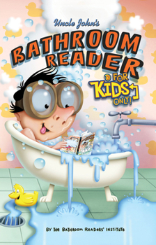 Uncle John's Bathroom Reader for Kids Only!: Cool Facts, Gross Stuff, Quizzes, Jokes, Bloopers, and More (Uncle John Presents) - Book  of the Uncle John's Bathroom Reader for Kids